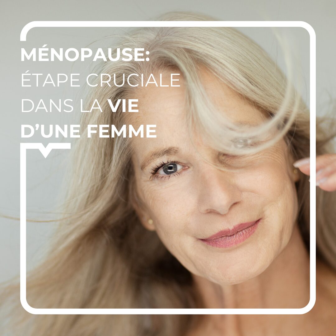 La ménopause une étape cruciale dans la vie d’une femme Alegria