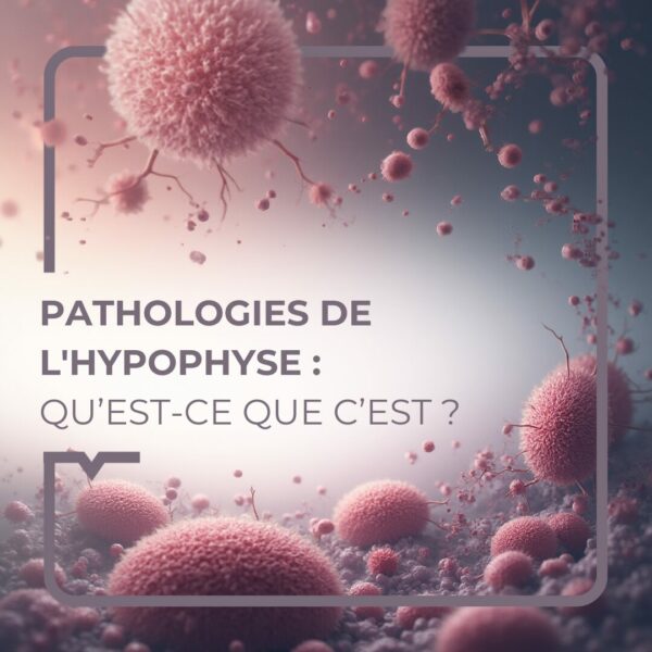 Pathologies de l'hypophyse